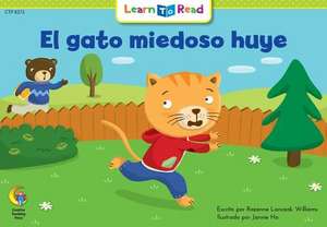 El Gato Miedoso Huye = Scaredy Cat Runs Away de Rozanne L. Williams