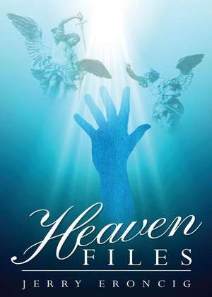 Heaven Files de Jerry Eroncig