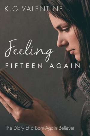 Feeling Fifteen Again de K. G. Valentine