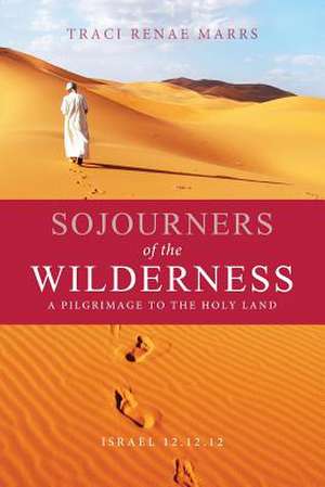 Sojourners of the Wilderness de Traci Renae Marrs