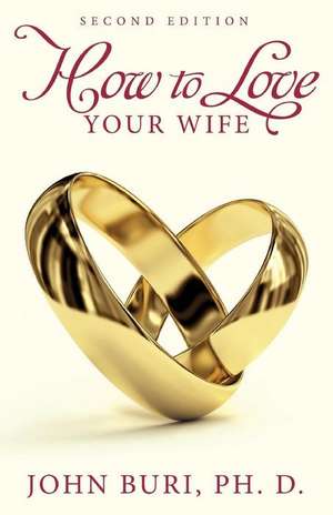 How to Love Your Wife de John Buri