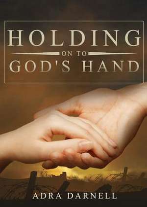 Holding on to God's Hand de Adra Darnell