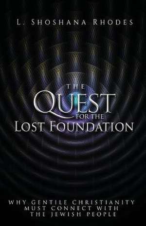 The Quest for the Lost Foundation de L. Shoshana Rhodes