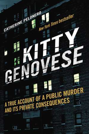 Kitty Genovese: A True Account of a Public Murder and Its Private Consequences de Catherine Pelonero