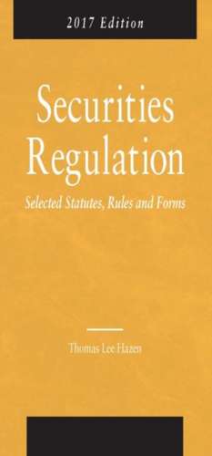 Securities Regulation, Selected Statutes, Rules and Forms de Thomas Hazen