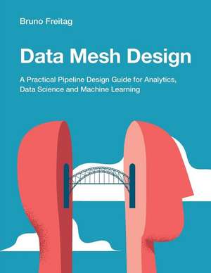 Data Mesh Design de Bruno Freitag