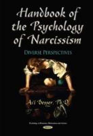 Handbook of the Psychology of Narcissism de Avi Besser