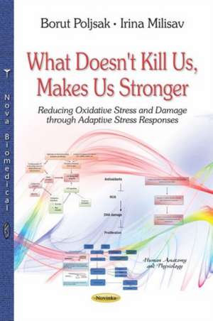 What Doesn't Kill Us, Makes Us Stronger de Borut Poljsak