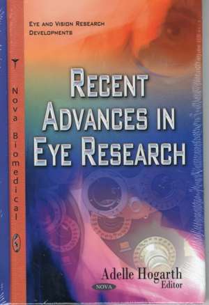 Recent Advances in Eye Research de Adelle Hogarth