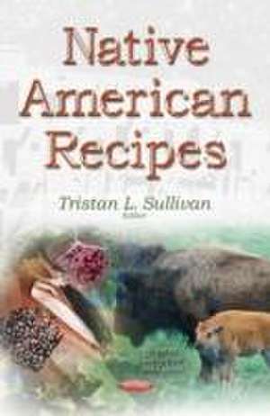 Native American Recipes de Tristan L. Sullivan