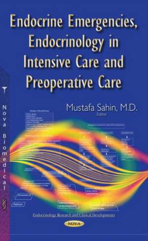 Endocrine Emergencies, Endocrinology in Intensive Care and Preoperative Care de Mustafa Sahin