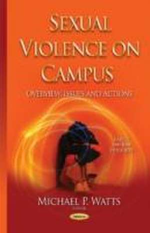 Sexual Violence on Campus de Michael P. Watts