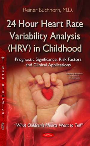 24 Hour Heart Rate Variability Analysis (HRV) in Childhood: Prognostic Significance, Risk Factors & Clinical Applications de Reiner Buchhorn