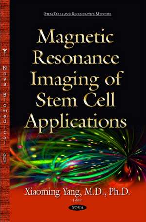 Magnetic Resonance Imaging of Stem Cell Applications de Xiaoming Yang