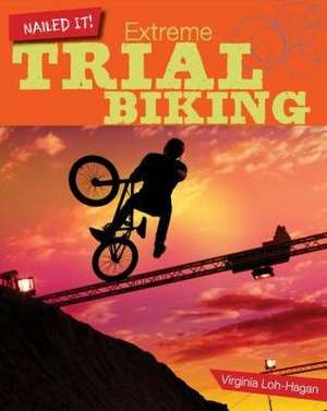 Extreme Trial Biking de Virginia Loh-Hagan