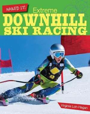 Extreme Downhill Ski Racing de Virginia Loh-Hagan