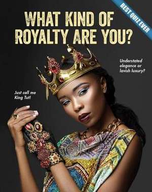 What Kind of Royalty Are You? de Brooke Rowe