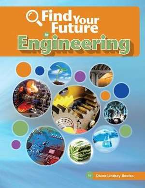 Find Your Future in Engineering de Diane Lindsey Reeves