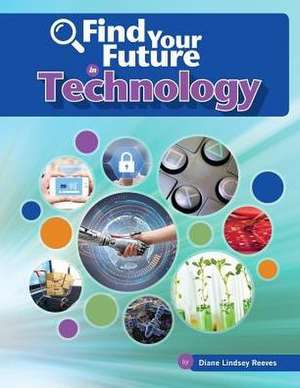 Find Your Future in Technology de Diane Lindsey Reeves