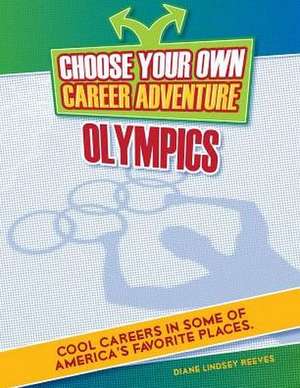 Choose Your Own Career Adventure at the Olympics de Diane Lindsey Reeves