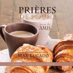 Prières de Poche pour les Amis de Max Lucado