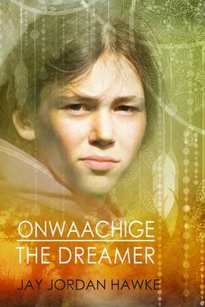 Onwaachige the Dreamer de Jay Jordan Hawke