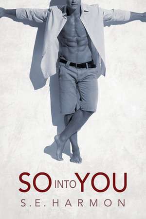 So Into You de S. E. Harmon