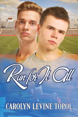 Run for It All de Carolyn Levine Topol