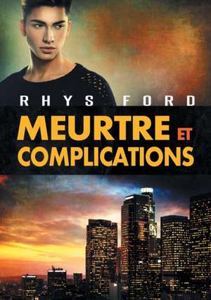 Meurtre Et Complications de Rhys Ford