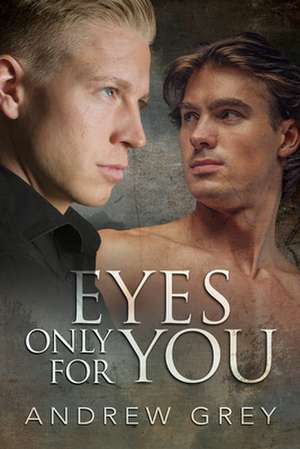 Eyes Only for You de Andrew Grey