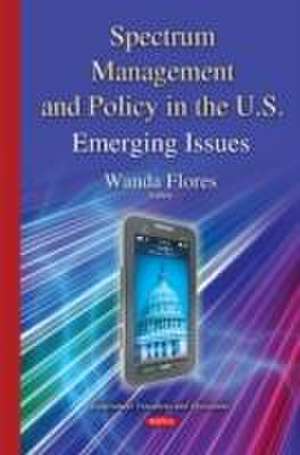 Spectrum Management and Policy in the U.S. de Wanda Flores