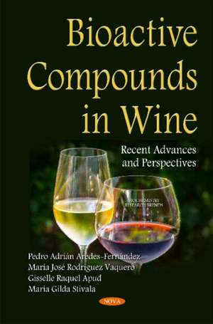 Bioactive Compounds in Wine: Recent Advances & Perspectives de Pedro Adrin Aredes Fernndez