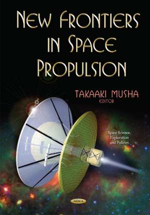 New Frontiers in Space Propulsion de Takaaki Musha