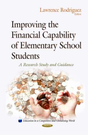 Improving the Financial Capability of Elementary School Students: A Research Study & Guidance de Lawrence Rodriguez