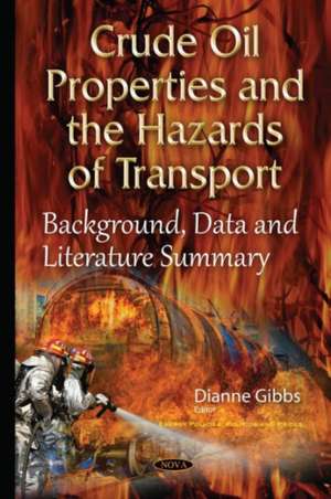 Crude Oil Properties & the Hazards of Transport: Background, Data & Literature Summary de Dianne Gibbs