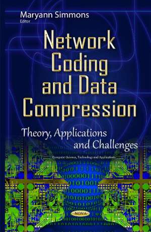 Network Coding & Data Compression: Theory, Applications & Challenges de Maryann Simmons