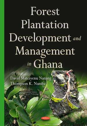 Forest Plantation Development & Management in Ghana de David Mateiyenu Nanang