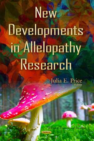 New Developments in Allelopathy Research de Julia E Price