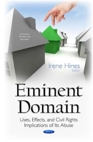 Eminent Domain: Uses, Effects, & Civil Rights Implications of its Abuse de Irene Hines