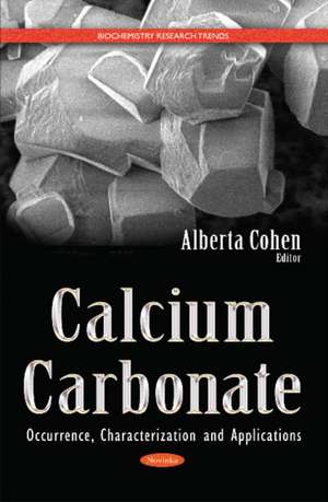 Calcium Carbonate: Occurrence, Characterization & Applications de Alberta Cohen