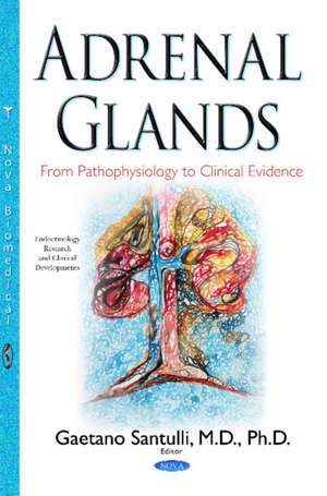 Adrenal Glands: From Pathophysiology to Clinical Evidence de Gaetano Santulli MD, Ph.D,