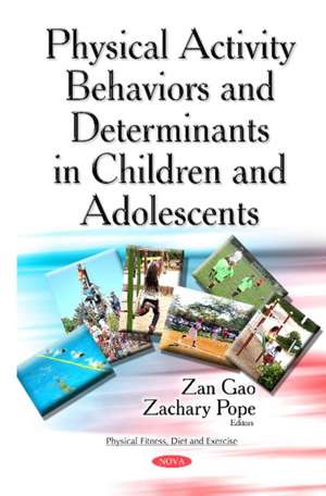 Physical Activity Behaviors & Determinants in Children & Adolescents de Zan Gao