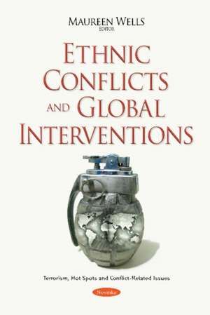 Ethnic Conflicts & Global Interventions de Maureen Wells