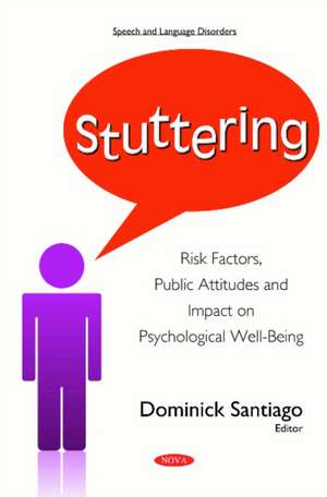 Stuttering: Risk Factors, Public Attitudes & Impact on Psychological Well-Being de Dominick Santiago