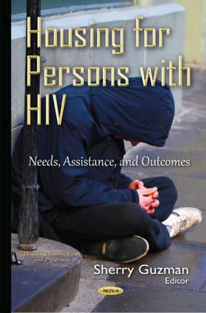 Housing for Persons with HIV: Needs, Assistance, & Outcomes de Sherry Guzman