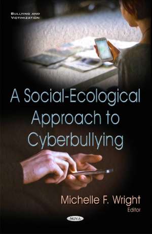 Social-Ecological Approach to Cyberbullying de Dr Michelle F Wright