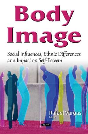 Body Image: Social Influences, Ethnic Differences & Impact on Self-Esteem de Rafael Vargas