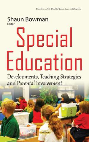 Special Education: Developments, Teaching Strategies & Parental Involvement de Shaun Bowman