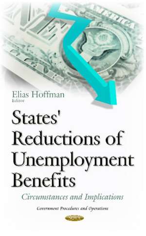 States' Reductions of Unemployment Benefits: Circumstances & Implications de Elias Hoffman