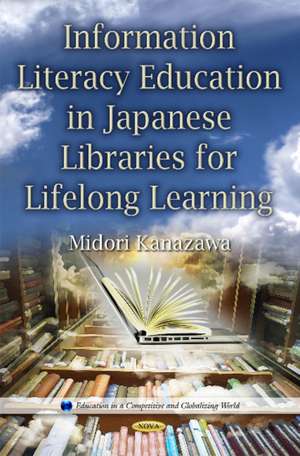 Information Literacy Education in Japanese Libraries for Lifelong Learning de Midori Kanazawa